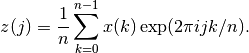 z(j) = {1 \over n} \sum_{k=0}^{n-1} x(k) \exp(2 \pi i j k / n).