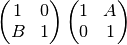 \left( \begin{matrix} 1 & 0 \\ B & 1 \end{matrix} \right) \left( \begin{matrix} 1 & A \\ 0 & 1 \end{matrix} \right)