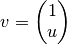 v = \left( \begin{matrix} 1 \\ u \end{matrix} \right)