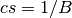 cs = 1/B