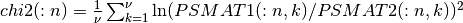 chi2(:n) = { 1 \over \nu  } \sum_{k=1}^{\nu} \ln( PSMAT1(:n,k) / PSMAT2(:n,k) )^2