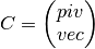 C = \left( \begin{matrix} piv \\ vec \end{matrix} \right)