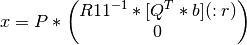 x = P * \left( \begin{matrix} R11^{-1} * [Q^T * b](:r) \\ 0 \end{matrix} \right)