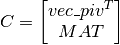 C = \left[ \begin{matrix} vec\_piv^T \\ MAT \end{matrix} \right]