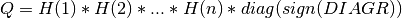 Q = H(1) * H(2) * ... * H(n) * diag(sign(DIAGR))