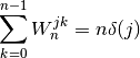 \sum_{k=0}^{n-1} W_n^{jk} = n \delta(j)