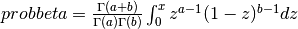 probbeta = {\Gamma(a+b) \over \Gamma(a) \Gamma(b)} \int_{0}^{x} z^{a-1} (1-z)^{b-1} dz