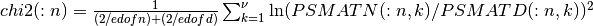 chi2(:n) = { 1 \over {(2/edofn) + (2/edofd)} } \sum_{k=1}^{\nu} \ln( PSMATN(:n,k) / PSMATD(:n,k) )^2