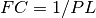 FC = 1/PL