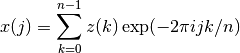 x(j) = \sum_{k=0}^{n-1} z(k) \exp(-2 \pi i j k / n)