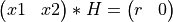 \left(\begin{matrix} x1 & x2 \end{matrix} \right) * H  = \left( \begin{matrix} r & 0  \end{matrix} \right)