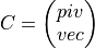 C = \left( \begin{matrix} piv \\ vec \end{matrix} \right)