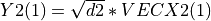 Y2(1) = \sqrt{d2}*VECX2(1)