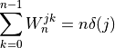 \sum_{k=0}^{n-1} W_n^{jk} = n \delta(j)