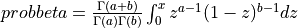 probbeta = {\Gamma(a+b) \over \Gamma(a) \Gamma(b)} \int_{0}^{x} z^{a-1} (1-z)^{b-1} dz