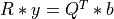 R * y = Q^T * b