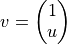 v = \left( \begin{matrix} 1 \\ u \end{matrix} \right)