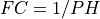 FC = 1/PH