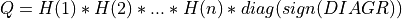 Q = H(1) * H(2) * ... * H(n) * diag(sign(DIAGR))