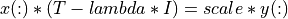 x(:) * (T - lambda * I) = scale * y(:)