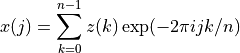 x(j) = \sum_{k=0}^{n-1} z(k) \exp(-2 \pi i j k / n)