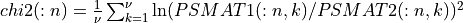 chi2(:n) = { 1 \over \nu  } \sum_{k=1}^{\nu} \ln( PSMAT1(:n,k) / PSMAT2(:n,k) )^2