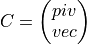 C = \left( \begin{matrix} piv \\ vec \end{matrix} \right)