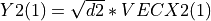 Y2(1) = \sqrt{d2}*VECX2(1)