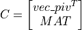 C = \left[ \begin{matrix} vec\_piv^T \\ MAT \end{matrix} \right]