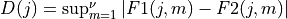 D(j) = \sup_{m=1}^{\nu} | F1(j,m) - F2(j,m) |