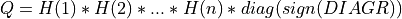 Q = H(1) * H(2) * ... * H(n) * diag(sign(DIAGR))