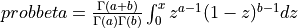 probbeta = {\Gamma(a+b) \over \Gamma(a) \Gamma(b)} \int_{0}^{x} z^{a-1} (1-z)^{b-1} dz