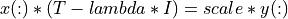 x(:) * (T - lambda * I) = scale * y(:)