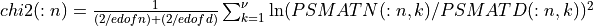 chi2(:n) = { 1 \over {(2/edofn) + (2/edofd)} } \sum_{k=1}^{\nu} \ln( PSMATN(:n,k) / PSMATD(:n,k) )^2