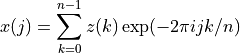 x(j) = \sum_{k=0}^{n-1} z(k) \exp(-2 \pi i j k / n)